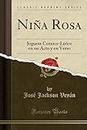 Niña Rosa: Juguete Comico-Lírico en un Acto y en Verso (Classic Reprint)