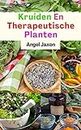 Kruiden en therapeutische planten: Het effectieve gebruik van gedroogde kruiden voor natuurlijke genezing, schoonheid en gezondheid (Dutch Edition)