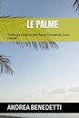 LE PALME: "Il Manuale Completo delle Palme: Coltivazione, Cura e Crescita" ("Casa Creativa: Guida Pratica al Fai da Te e alla Cura Autonoma della Casa") (Italian Edition)
