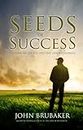 Seeds of Success: A Leader, His Legacy, and The Lessons Learned (English Edition)