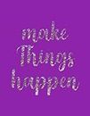 Make Things Happen: Make thing happen notebook, Office Folders, Office Supplies