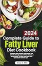 Complete Guide to Fatty Liver Diet Cookbook: Enhance liver function, lose weight, and detoxify through easy-to-follow recipes, a personalized 12-week meal plan, and specialized wellness tips.