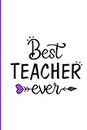 Best Teacher Ever: Journal or Notebook Makes Great Teachers Gift for Teacher Appreciation/Back to School/End of the Year/Graduation/Thank You - 120 pages, 6x9, Purple Heart & Arrows Theme