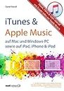 iTunes, Apple Music & mehr - Musik, Filme & Apps überall: für Mac und Windows-PC sowie für iPad, iPhone & iPod / Zusatzinfos zur Apple Watch (German Edition)
