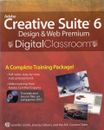 Digital Classroom: Adobe Creative Suite 6 Design and Web Premium (w/ DVD)