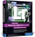 Photoshop Lightroom 6 und CC: Das umfassende Handbuch