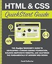 HTML and CSS QuickStart Guide: The Simplified Beginners Guide to Developing a Strong Coding Foundation, Building Responsive Websites, and Mastering ... (Coding & Programming - QuickStart Guides)