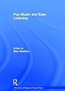 Pop Music and Easy Listening (The Library of Essays on Popular Music)
