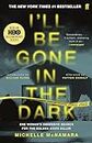 I'll Be Gone in the Dark: The #1 New York Times Bestseller