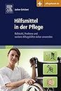 Hilfsmittel in der Pflege: Rollstuhl, Prothese und weitere Alltagshilfen sicher anwenden (German Edition)