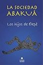 La sociedad Abakuá. Los hijos de Ékpé (Ciencias Sociales) (Spanish Edition)