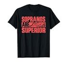 Sopranos Are Superior | Chor Singing | Chor Director T-Shirt