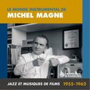 Michel Magne Le Monde Instrumental De Michel Magne: Jazz Et Musiques De Fil (CD)