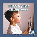 On It, Phonics! Vowel Sounds: I See My Ear: The Long E Sound (On It, Phonics! Vowel Sounds; Little Blue Readers, Level 1)