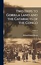 Two Trips to Gorilla Land and the Cataracts of the Congo; Volume 2