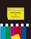 Reparación de televisores (Spanish Edition)