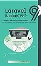Laravel 9 (Update) PHP: A Complete Best Guide for Update Laravel 9: Laravel CookBook: Easy; Simple; Details; Coding; Step by Step; (English Edition)