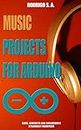 Music projects for Arduino :: Learn by doing : Learn to make - and modify - a music box, a drum machine, a Theremin, a sequencer, a synth and more.