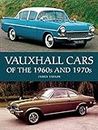 Vauxhall Cars of the 1960s and 1970s