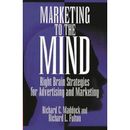 Marketing To The Mind: Right Brain Strategies For Advertising And Marketing