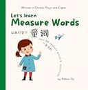 Let's Learn Measure Words : Bilingual Children Book Written in English, Chinese and Pinyin ("Let's Learn" Series Bilingual Children's Book Written In English, Chinese and Pinyin)