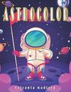 AstroColor: astronaut books for kids 5-7. Books for babies by Madison, Crisanta