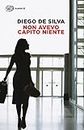 Non avevo capito niente (Le storie dell'avvocato Malinconico Vol. 1) (Italian Edition)