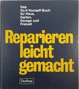 Reparieren leicht gemacht: D. Do-it-yourself-Buch fur Haus, Garten, Garage u. Fr