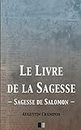 Le Livre de la Sagesse (Sagesse de Salomon) (French Edition)