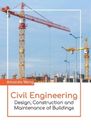 Civil Engineering: Design, Construction and Maintenance of Buildings (Hardback)