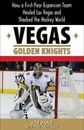 Vegas Golden Knights: How a First-Year Expansion Team Healed Las Vegas and...