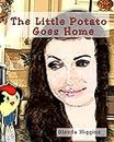 The Little Potato Goes Home (The Adventures of the Little Potato Book 9)