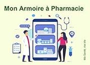 Mon Armoire à Pharmacie: Carnet pour suivre le stock de mes médicaments et de mes produits médicaux | Un carnet utile pour prendre soin de ma famille.