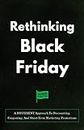 Rethinking Black Friday: A DIFFERENT Approach To Discounting, Couponing, And Short-Term Marketing Promotions