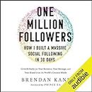 One Million Followers: How I Built a Massive Social Following in 30 Days: Growth Hacks for Your Business, Your Message, and Your Brand from the World's Greatest Minds
