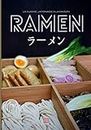 Ramen la cuisine japonaise à la maison: Réalisez vos nouilles fines ou udon, vos bouillons, vos garnitures et concoctez votre ramen idéal ou suivez les recettes illustrées de ramen