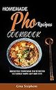 HOMEMADE PHO RECIPE COOKBOOK : Irresistible Traditional and Authentic Vietnamese Noodle Soup Made Easy