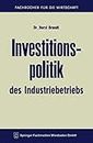 Investitionspolitik des Industriebetriebs (Fachbücher für die Wirtschaft)