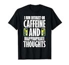 Funny Caffeine Addict Gift Inappropriate Energy Drinks T-Shirt