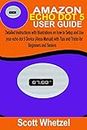 AMAZON ECHO DOT 5 USER GUIDE: Detailed Instructions with Illustrations on how to Setup and Use your echo dot 5 Device (Alexa Manual) with Tips and Tricks for Beginners and Seniors