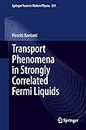 Transport Phenomena in Strongly Correlated Fermi Liquids (Springer Tracts in Modern Physics Book 251)