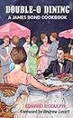 Double-O Dining (hardback): A James Bond Cookbook