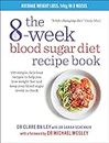 The 8-Week Blood Sugar Diet Recipe Book: Simple delicious meals for fast, healthy weight loss: 150 simple, delicious recipes to help you lose weight fast and keep your blood sugar levels in check