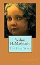 Yeshua HaMashiach: The Lost Years: Volume 1 (Yeshua HaMashaich)