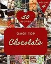 OMG! Top 50 Chocolate Recipes Volume 4: From The Chocolate Cookbook To The Table