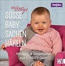 Woolly Hugs Süße Baby-Sachen häkeln: Kleidung & Accessoires aus CHARITY-Garn