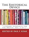 The Rhetorical Device: " Literary Resources for The Writer Vol. 2 of 2 ": Volume 2 (Literary and rhetorical devices for the readers and writers of english.)