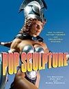 Pop Sculpture( How to Create Action Figures and Collectible Statues)[POP SCULPTURE][Paperback]