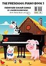 The Preschool Piano Book 1 Farmyard Colour Songs: An easy beginner piano book for kids ages 3-5 that will have them playing and singing in a flash (The Preschool Piano Books) (English Edition)