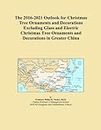 The 2016-2021 Outlook for Christmas Tree Ornaments and Decorations Excluding Glass and Electric Christmas Tree Ornaments and Decorations in Greater China
